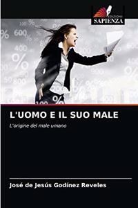 L'Uomo E Il Suo Male