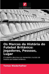 Os Marcos da História do Futebol Britânico