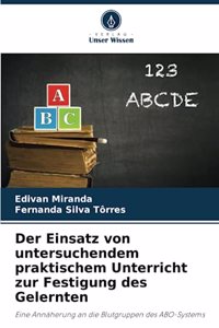 Einsatz von untersuchendem praktischem Unterricht zur Festigung des Gelernten