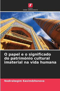 O papel e o significado do património cultural imaterial na vida humana