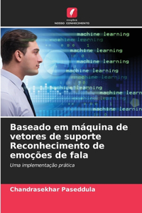 Baseado em máquina de vetores de suporte Reconhecimento de emoções de fala