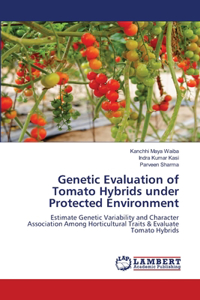 Genetic Evaluation of Tomato Hybrids under Protected Environment