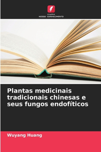 Plantas medicinais tradicionais chinesas e seus fungos endofíticos