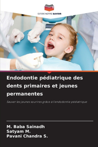 Endodontie pédiatrique des dents primaires et jeunes permanentes