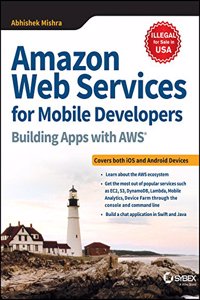 Amazon Web Services for Mobile Developers: Building Apps with AWS