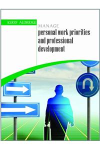 Manage Personal Work Priorities and Profgessional Development