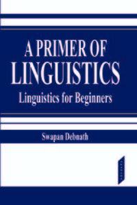 Primer of Linguistics: Linguistics for Begineers