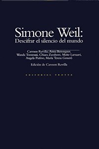 Simone Weil, Descifrar El Silencio del Mundo