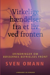 Virkelige hændelser fra et liv ved fronten. Erindringer om Bøssernes Befrielses Front