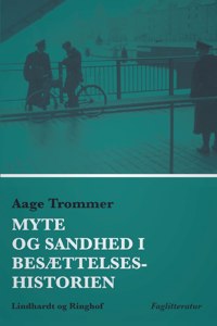 Myte og sandhed i besættelseshistorien