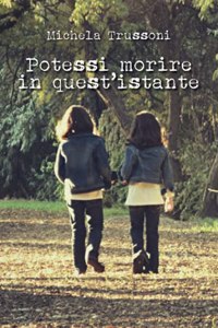 Potessi morire in quest'istante