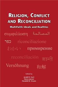 Religion, Conflict and Reconciliation: Multifaith Ideals and Realities
