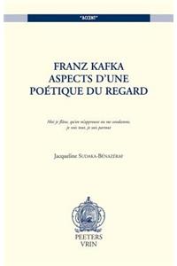 Franz Kafka. Aspects d'Une Poetique Du Regard