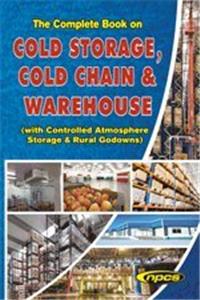 The Complete Book on Cold Storage, Cold Chain & Warehouse (with Controlled Atmosphere Storage & Rural Godowns)