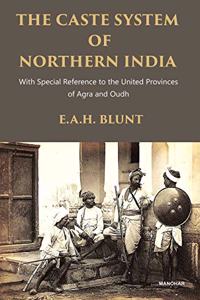 The Caste System of Northern India: With Special Reference to the United Provinces of Agra and Oudh