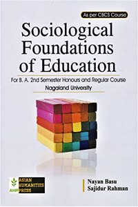 SOCIOLOGICAL FOUNDATIONS OF EDUCATION : FOR B.A. 2ND SEMESTER HONOURS AND REGULAR COURSE NAGALAND UNIVERSITY AS PER CBCS COURSE : ENGLISH MEDIUM.