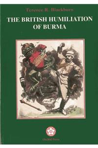 The British Humiliation Of Burma