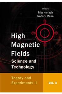 High Magnetic Fields: Science and Technology - Volume 3: Theory and Experiments II