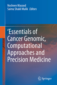 'Essentials of Cancer Genomic, Computational Approaches and Precision Medicine