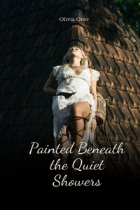 Painted Beneath the Quiet Showers