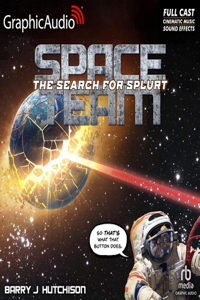 Space Team 3: The Search for Splurt [Dramatized Adaptation]