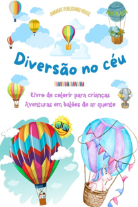 Diversão no céu - Livro de colorir para crianças de balões de ar quente - As aventuras aéreas mais incríveis