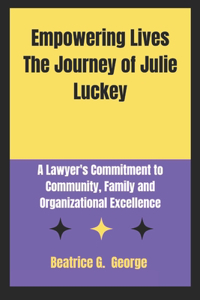 Empowering Lives The Journey of Julie LuckeyEmpowering Lives The Journey of Julie Luckey