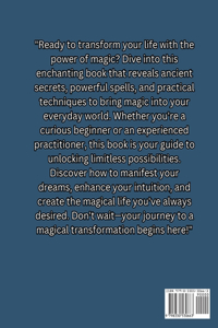 Harnessing Magic: A Guide to Transforming Your Life Through Practical Magic