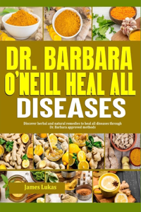 Dr. Barbara O'Neill Heal All Diseases
