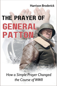 Prayer of General Patton: How a Simple Prayer Changed the Course of WWII