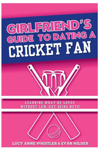 The Girlfriend's Guide To Dating A Cricket Fan