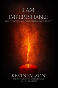 I Am Imperishable - I Contain the Endless Multitudes of Infinity