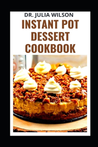 Instant Pot Dessert Cookbook