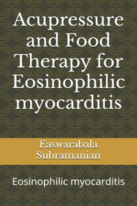 Acupressure and Food Therapy for Eosinophilic myocarditis