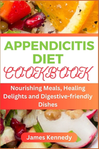 Appendicitis Diet Cookbook