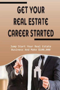 Get Your Real Estate Career Started