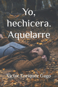 Yo, hechicera. Aquelarre