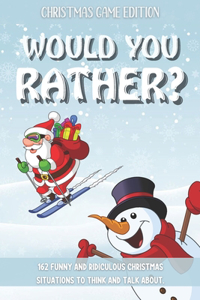 Would You Rather Christmas Game Edition