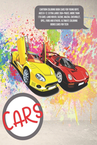 Cartoon Coloring Book Cars for young boys Ages 6-12. Extra Large 350+ pages. More than 170 cars