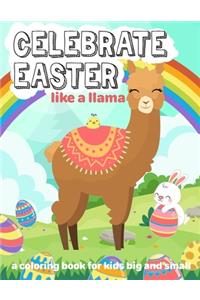 Celebrate Easter: like a llama: a coloring book for kids big and small