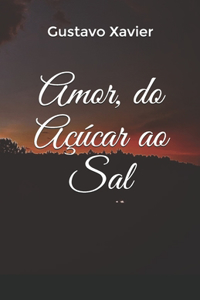 Amor, do Açúcar ao Sal