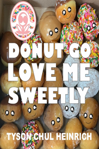 Donut Go Love Me Sweetly