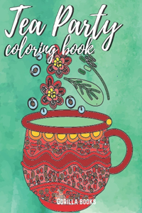 Tea Party: An Adult Coloring Book with Delicious Food, Desserts, Peaceful Scenes for Lovers of Peace