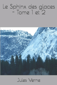 Le Sphinx des glaces - Tome 1 et 2