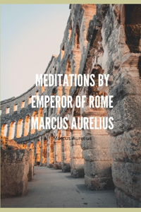Meditations by Emperor of Rome Marcus Aurelius