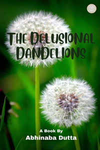 Delusional Dandelions