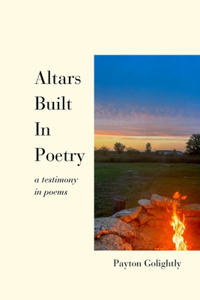 Altars Built In Poetry