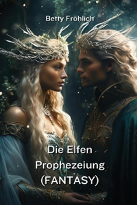 Elfen Prophezeiung (FANTASY)