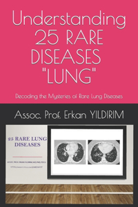 Understanding 25 RARE DISEASES - LUNG