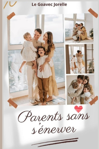 Parent sans s'énerver - Sortir des conflits sans stress ni cris en 7 jours